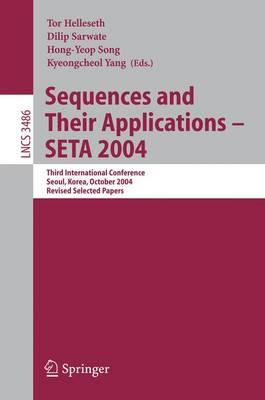 Sequences and Their Applications - SETA 2004: Third International Conference, Seoul, Korea, October 24-28, 2004, Revised Selected Papers