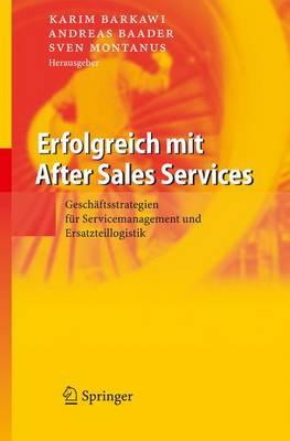 Erfolgreich mit After Sales Services: Geschäftsstrategien für Servicemanagement und Ersatzteillogistik