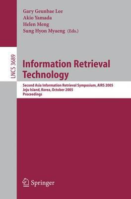Information Retrieval Technology: Second Asia Information Retrieval Symposium, AIRS 2005, Jeju Island, Korea, October 13-15, 2005, Proceedings
