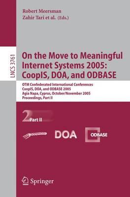On the Move to Meaningful Internet Systems 2005: CoopIS, DOA, and ODBASE: OTM Confederated International Conferences, CoopIS, DOA, and ODBASE 2005, Agia Napa, Cyprus, October 31 - November 4, 2005, Proceedings, Part II