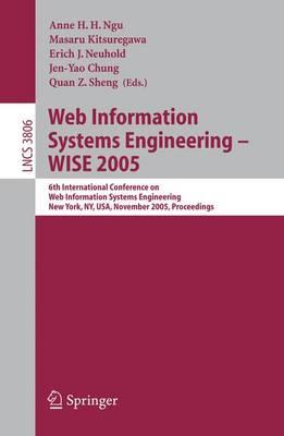 Web Information Systems Engineering - WISE 2005: 6th International Conference on Web Information Systems Engineering, New York, NY, USA, November 20-22, 2005, Proceedings