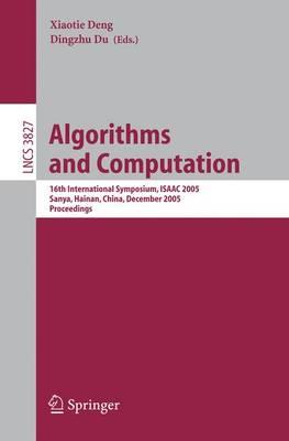Algorithms and Computation: 16th International Symposium, ISAAC 2005, Sanya, Hainan, China, December 19-21, 2005, Proceedings