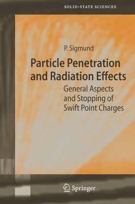 Particle Penetration and Radiation Effects: General Aspects and Stopping of Swift Point Charges