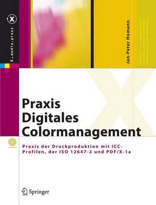 Praxis Digitales Colormanagement: Druckproduktion MIT Icc-Profilen, Der ISO 12647-2 Und PDF/X-1a