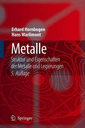 Metalle: Struktur Und Eigenschaften Der Metalle Und Legierungen