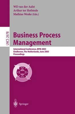 Business Process Management: International Conference, BPM 2003, Eindhoven, The Netherlands, June 26-27, 2003, Proceedings