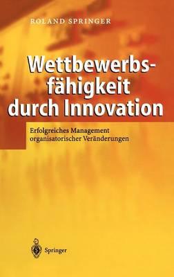 Wettbewerbsfähigkeit durch Innovation: Erfolgreiches Management organisatorischer Veränderungen