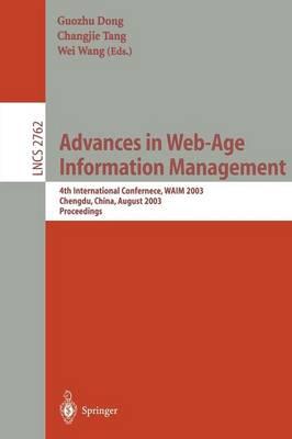 Advances in Web-Age Information Management: 4th International Conference, WAIM 2003, Chengdu, China, August 17-19, 2003, Proceedings