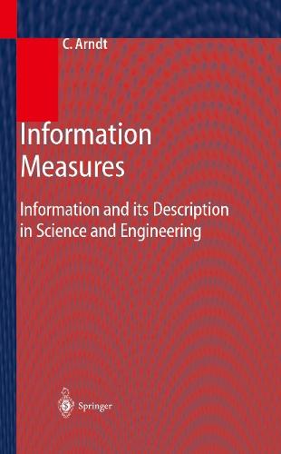 Information Measures: Information and its Description in Science and Engineering