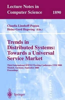 Trends in Distributed Systems: Towards a Universal Service Market: Third International IFIP/GI Working Conference, USM 2000 Munich, Germany, September 12-14, 2000 Proceedings