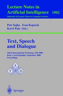 Text, Speech and Dialogue: Third International Workshop, TSD 2000 Brno, Czech Republic, September 13-16, 2000 Proceedings