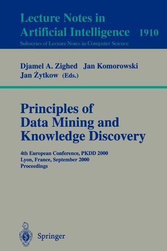 Principles of Data Mining and Knowledge Discovery: 4th European Conference, PKDD, 2000, Lyon, France, September 13-16, 2000 Proceedings