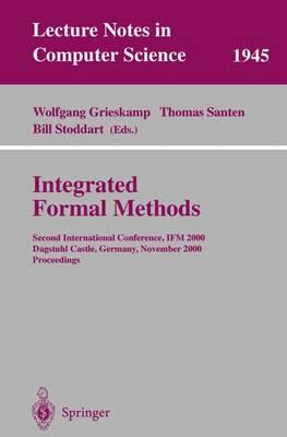 Integrated Formal Methods: Second International Conference, IFM 2000, Dagstuhl Castle, Germany, November 1-3, 2000 Proceedings