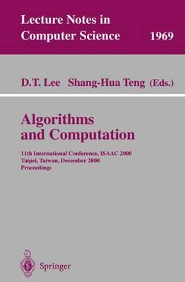 Algorithms and Computation: 11th International Conference, ISAAC 2000, Taipei, Taiwan, December 18-20, 2000. Proceedings