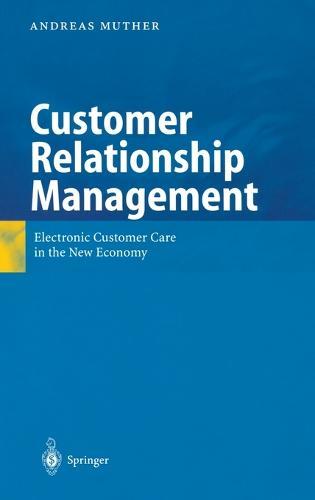 Customer Relationship Management: Electronic Customer Care in the New Economy