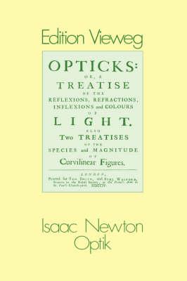 Optik: oder Abhandlung über Spiegelungen, Brechungen, Beugungen und Farben des Lichts