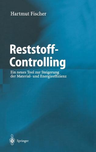 Reststoff-Controlling: Ein Neues Tool Zur Steigerung Der Material- Und Energieeffizienz