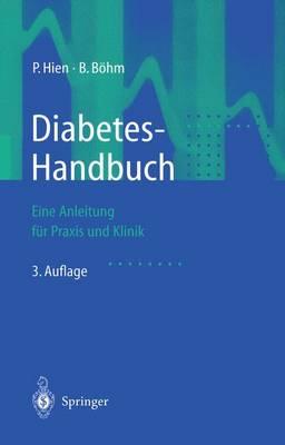 Diabetes-Handbuch: Eine Anleitung F?r Praxis Und Klinik