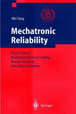 Mechatronic Reliability: Electric Failures, Mechanical-Electrical Coupling, Domain Switching, Mass-Flow Instabilities