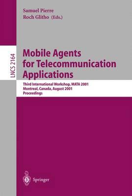 Mobile Agents for Telecommunication Applications: Third International Workshop, MATA 2001, Montreal, Canada, August 14-16, 2001. Proceedings