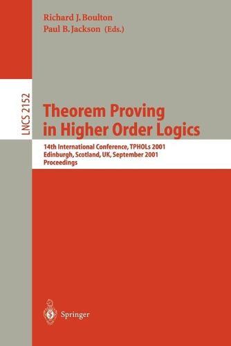 Theorem Proving in Higher Order Logics: 14th International Conference, TPHOLs 2001, Edinburgh, Scotland, UK, September 3-6, 2001. Proceedings