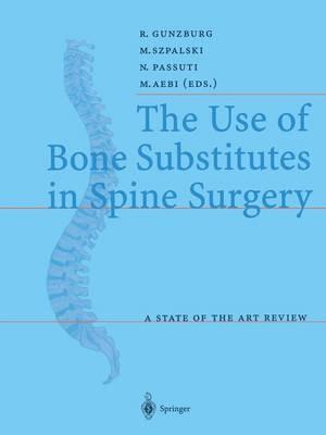 The Use of Bone Substitutes in Spine Surgery: A State of the Art Review