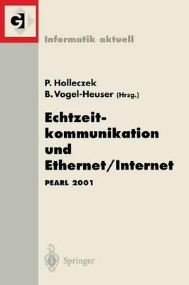 Echtzeitkommunikation und Ethernet/Internet: PEARL 2001 Workshop über Realzeitsysteme Fachtagung der GI-Fachgruppe 4.4.2 Echtzeitprogrammierung, PEARL Boppard, 22./23. November 2001