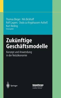 Zukünftige Geschäftsmodelle: Konzept und Anwendung in der Netzökonomie