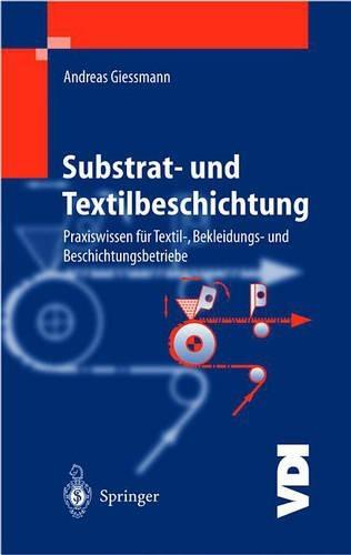 Substrat- Und Textilbeschichtung: Praxiswissen Fa1/4r Textil-, Bekleidungs- Und Beschichtungsbetriebe