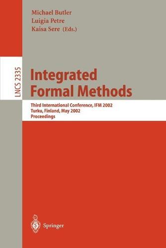 Integrated Formal Methods: Third International Conference, IFM 2002, Turku, Finland, May 15-18, 2002. Proceedings.