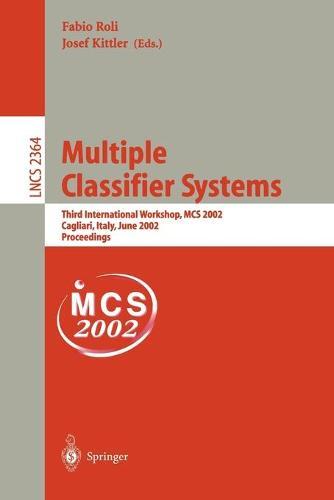 Multiple Classifier Systems: Third International Workshop, MCS 2002, Cagliari, Italy, June 24-26, 2002. Proceedings