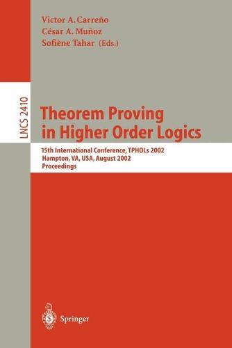 Theorem Proving in Higher Order Logics: 15th International Conference, TPHOLs 2002, Hampton, VA, USA, August 20-23, 2002. Proceedings
