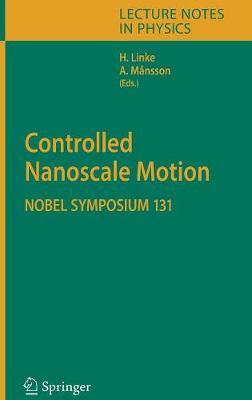Controlled Nanoscale Motion: Nobel Symposium 131