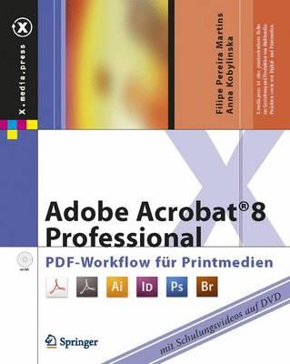 Adobe Acrobat(r) 8 Professional: Pdf-Workflow Fur Printmedien