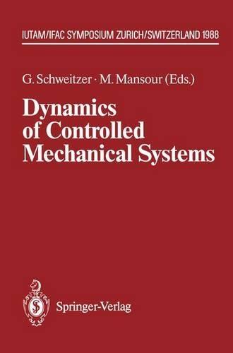 Dynamics of Controlled Mechanical Systems: Iutam/Ifac Symposium, Zurich, Switzerland, May 30 - June 3, 1988