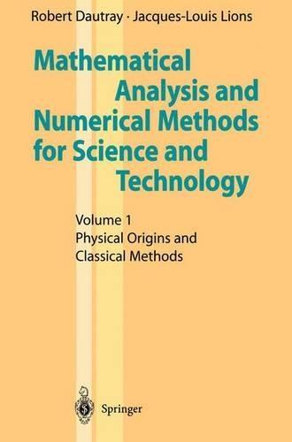 Mathematical Analysis and Numerical Methods for Science and Technology: Physical Origins and Classical Methods