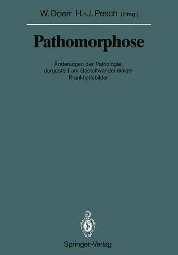 Pathomorphose: Anderungen Der Pathologie, Dargestellt Am Gestaltwandel Einiger Krankheitsbilder