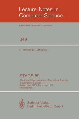 STACS 89: 6th Annual Symposium on Theoretical Aspects of Computer Science, Paderborn, FRG, February 16-18, 1989; Proceedings