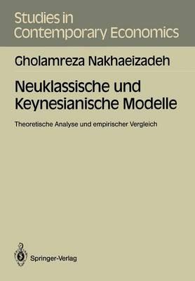 Neuklassische und Keynesianische Modelle: Theoretische Analyse und empirischer Vergleich