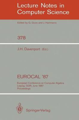 EUROCAL '87: European Conference on Computer Algebra, Leipzig, GDR, June 2-5, 1987. Proceedings