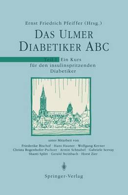 Das Ulmer Diabetiker ABC: Teil 1: Ein Kurs für den insulinspritzenden Diabetiker