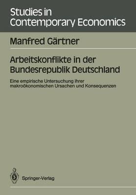 Arbeitskonflikte in der Bundesrepublik Deutschland: Eine empirische Untersuchung ihrer makroökonomischen Ursachen und Konsequenzen
