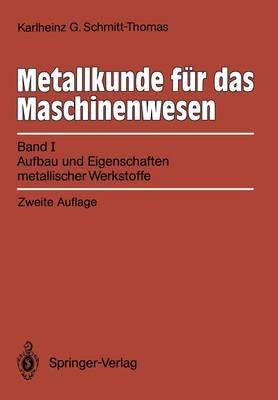 Metallkunde für das Maschinenwesen: Band I, Aufbau und Eigenschaften metallischer Werkstoffe