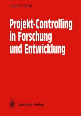 Projekt-Controlling in Forschung und Entwicklung: Grundsätze, Methoden, Verfahren, Anwendungsbeispiele aus der Nachrichtentechnik