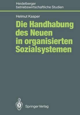 Die Handhabung des Neuen in organisierten Sozialsystemen