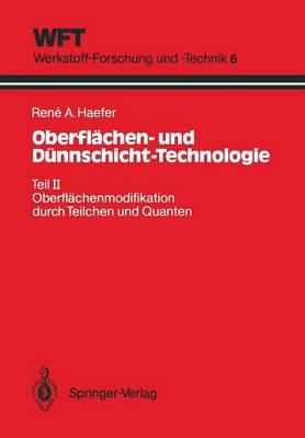 Oberflächen- und Dünnschicht-Technologie: Teil II: Oberflächenmodifikation durch Teilchen und Quanten