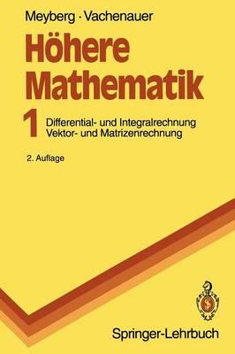 Höhere Mathematik: Differential- und Integralrechnung Vektor- und Matrizenrechnung