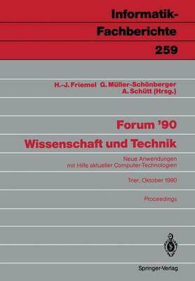 Forum ’90 Wissenschaft und Technik: Neue Anwendungen mit Hilfe aktueller Computer-Technologien, Trier, 8./9. Oktober 1990 Proceedings