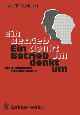 Ein Betrieb denkt um: Die dualistische Fabrikplanung