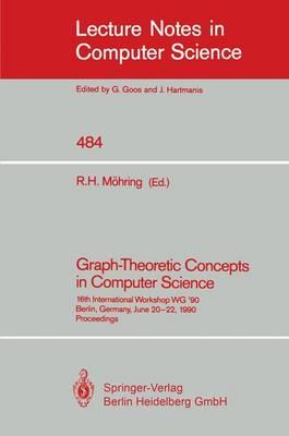 Graph-Theoretic Concepts in Computer Science: 16th International Workshop WG '90, Berlin, Germany, June 20-22, 1990